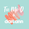 Tee Me D  &  dari.ann
